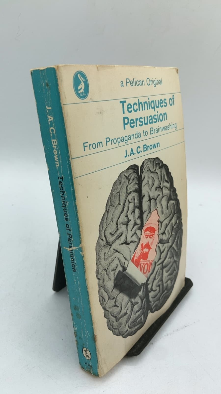 Techniques of Persuasion: From Propaganda to Brainwashing by J.A.C. Brown - front cover