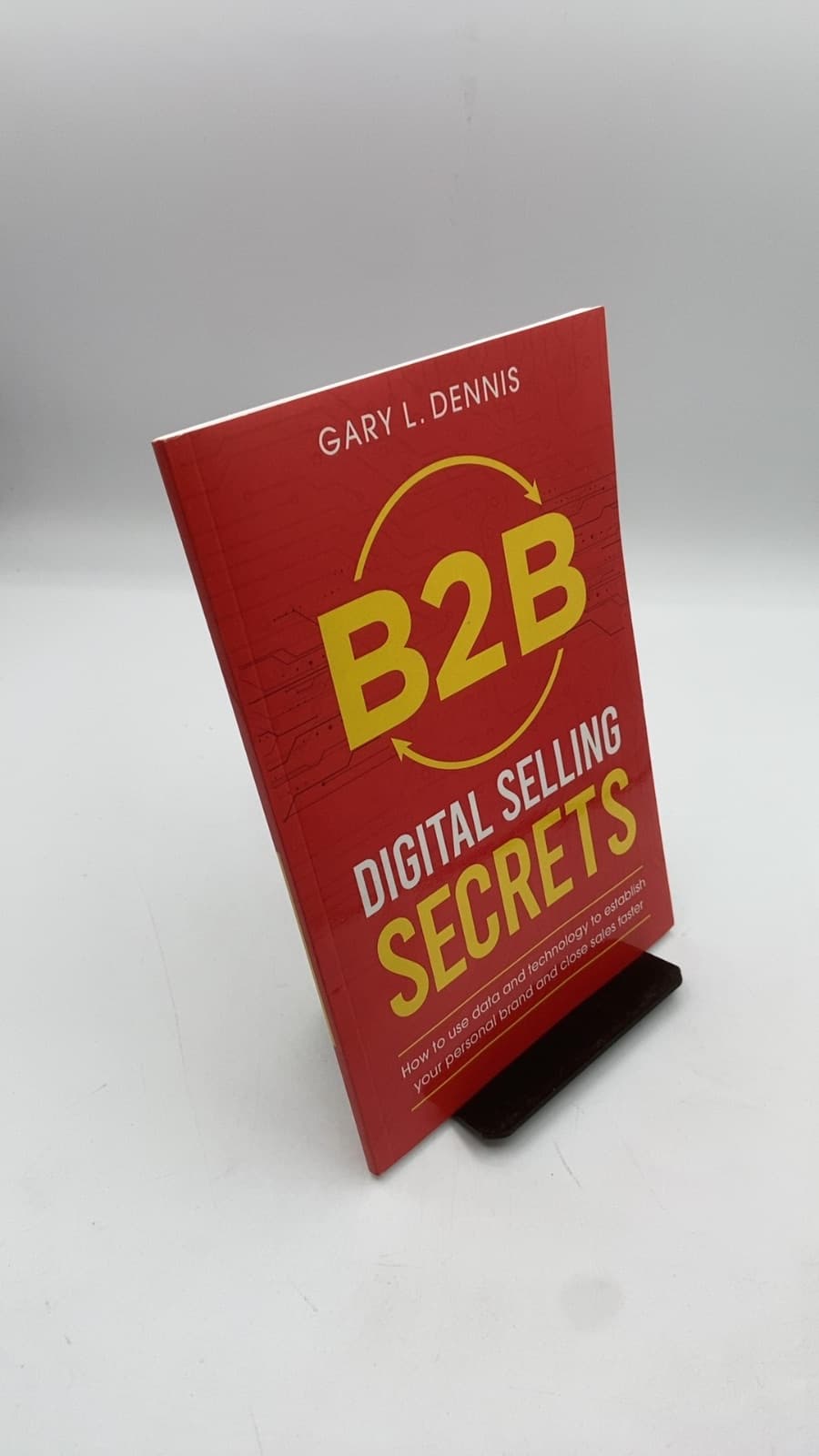 B2B Digital Selling Secrets by Gary L. Dennis - front cover