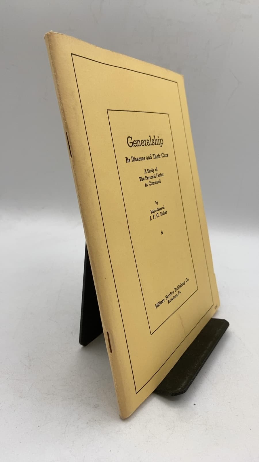 Generalship: Its Diseases and Their Cure by Major-General J. F. C. Fuller - front cover