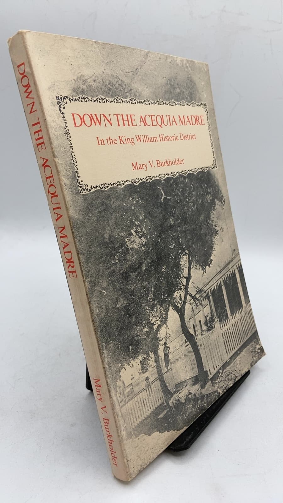 Down the Acequia Madre: In the King William Historic District by Mary V. Burkholder - front cover