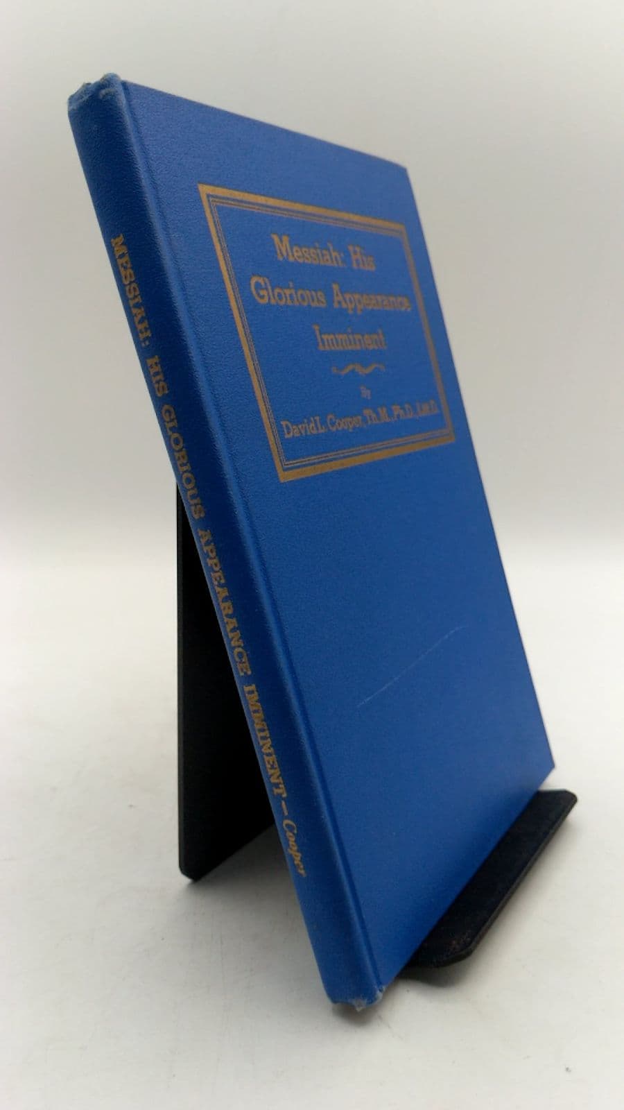 Messiah: His Glorious Appearance Imminent by David L. Cooper, Th.M., Ph.D., Litt.D. - front cover