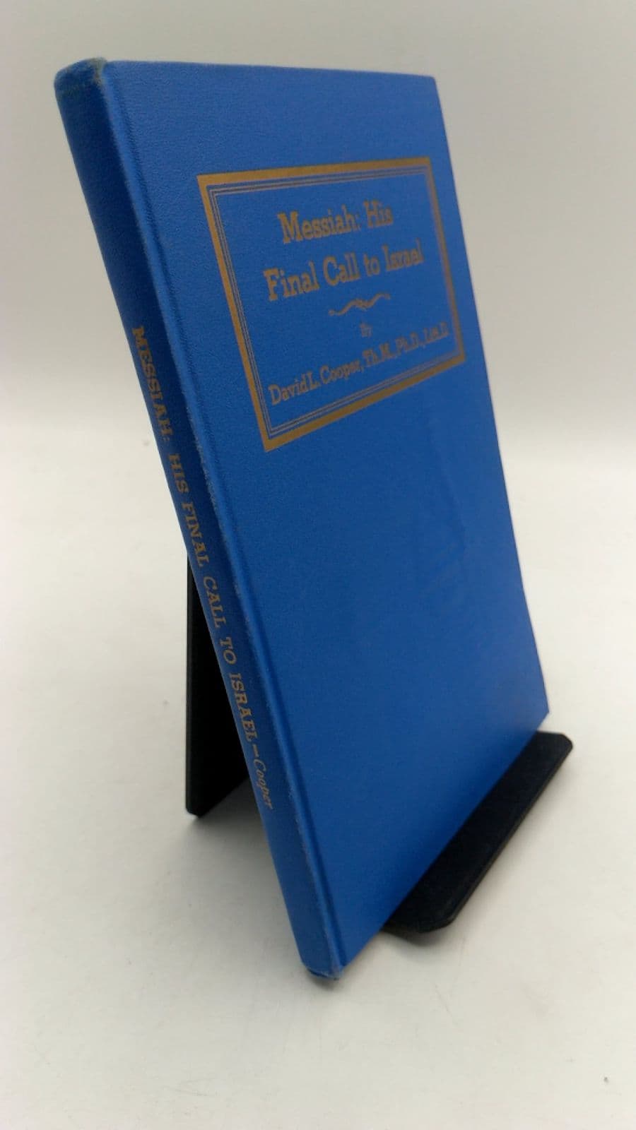 Messiah: His Final Call to Israel by David L. Cooper, Th.M., Ph.D., Litt.D. - front cover