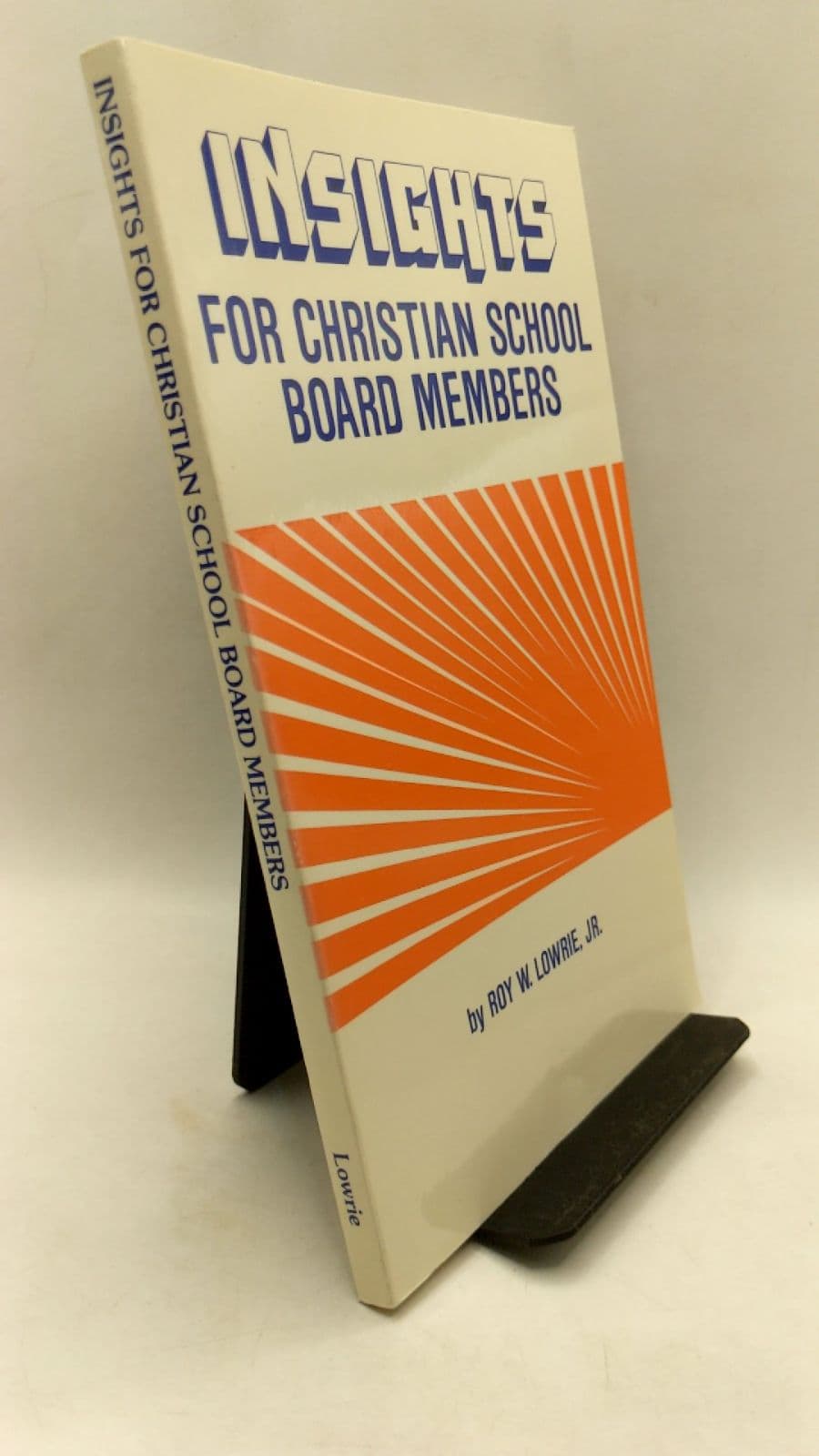 Insights FOR Christian School Board Members by Roy W. Lowrie, Jr. - front cover