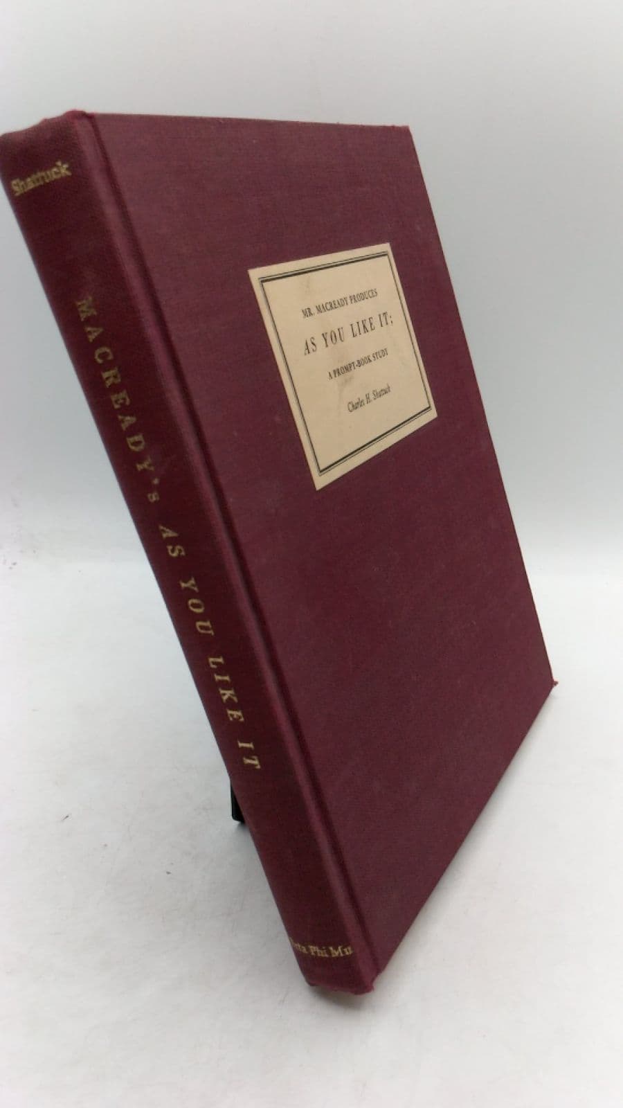Mr. Macready Produces As You Like It: A Prompt-Book Study by Charles H. Shattuck - front cover