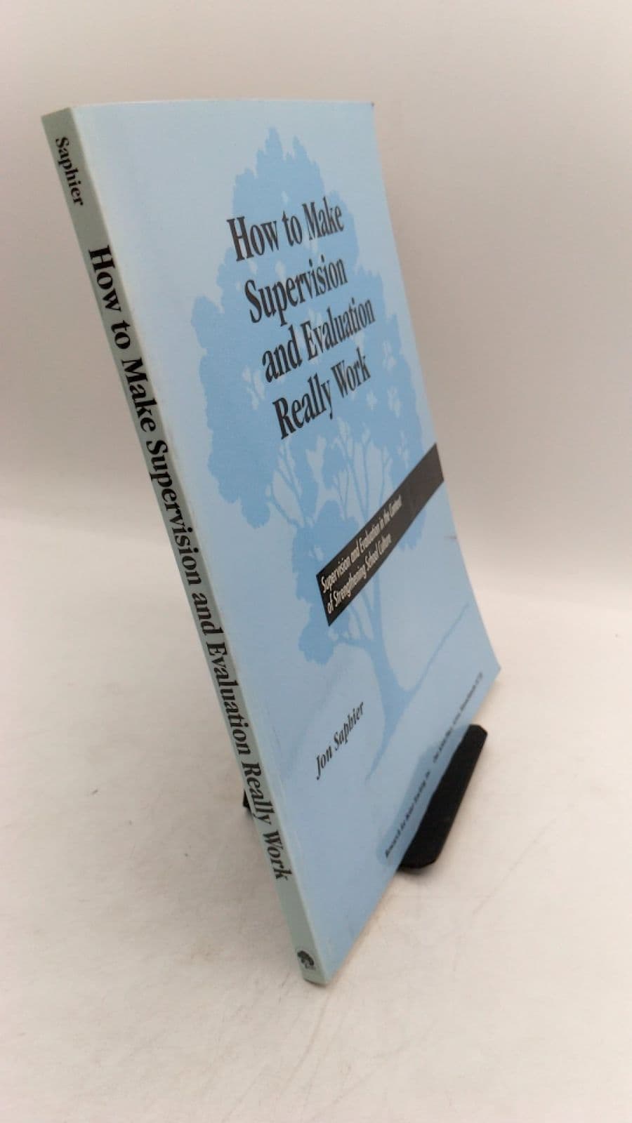 How to Make Supervision and Evaluation Really Work by Jon Saphier - front cover