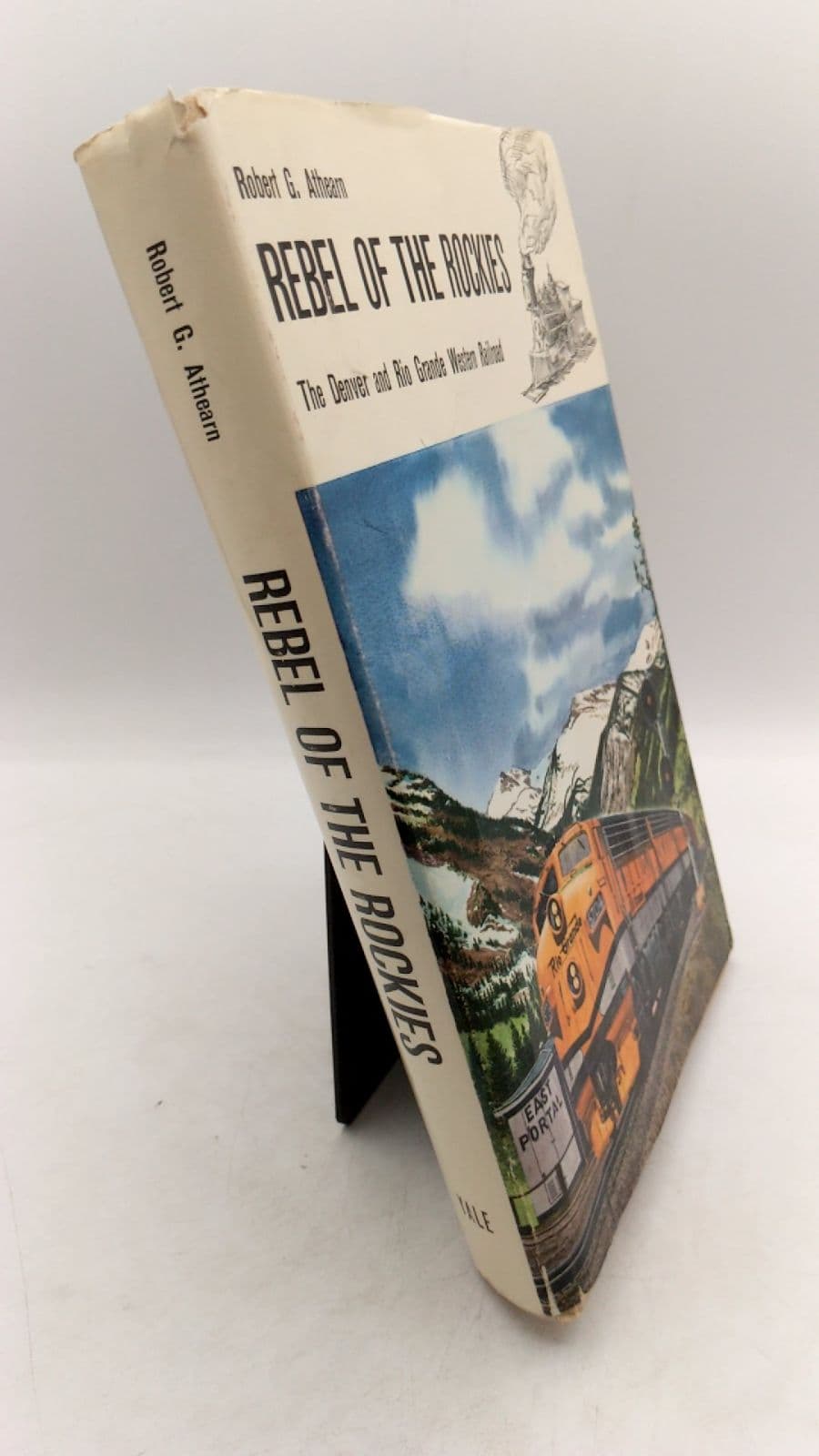Rebel of the Rockies: A History of the Denver and Rio Grande Western Railroad by Robert G. Athearn - front cover