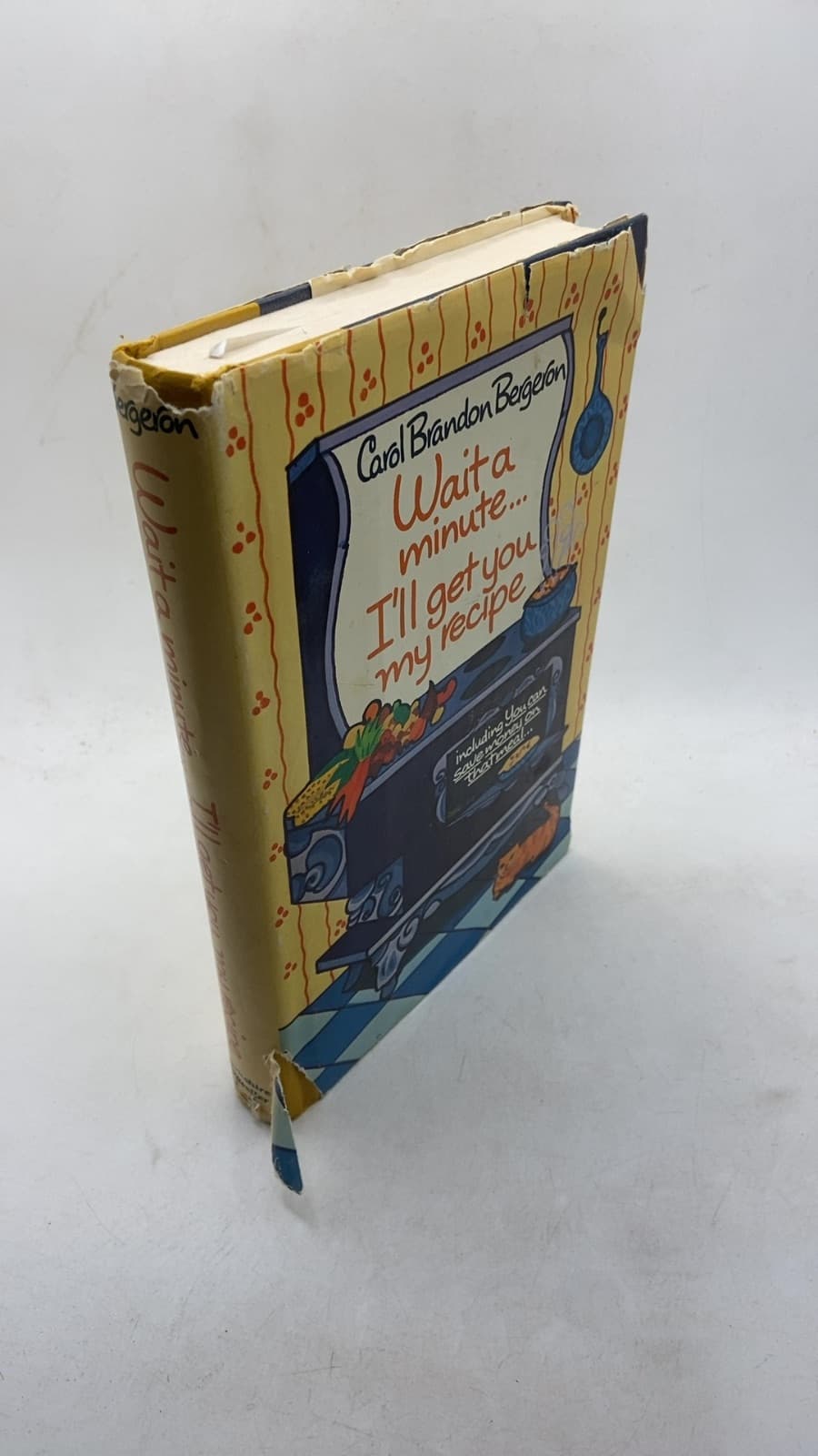 Wait a minute... I'll get you my recipe by Carol Brandon Bergeron - front cover