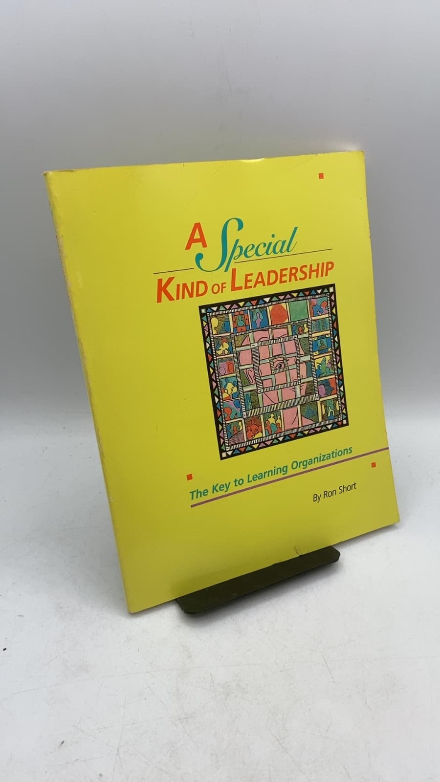 A Special Kind of Leadership: The Key to Learning Organizations by Ron Short - front cover