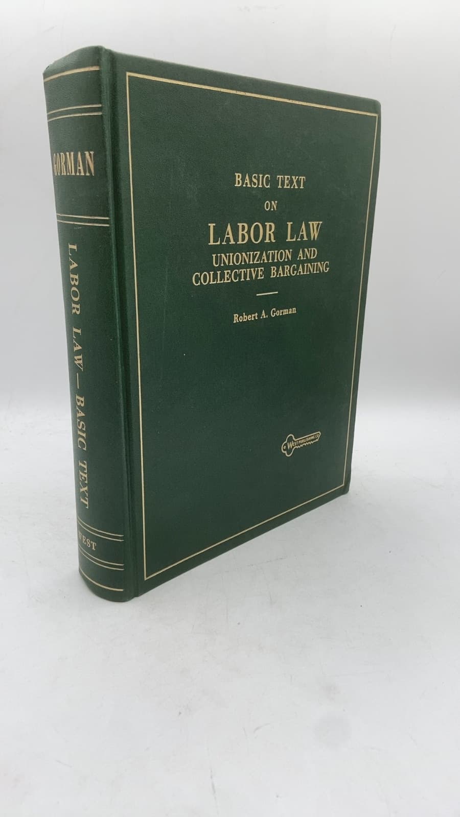 Basic Text on Labor Law Unionization and Collective Bargaining by Robert A. Gorman - front cover