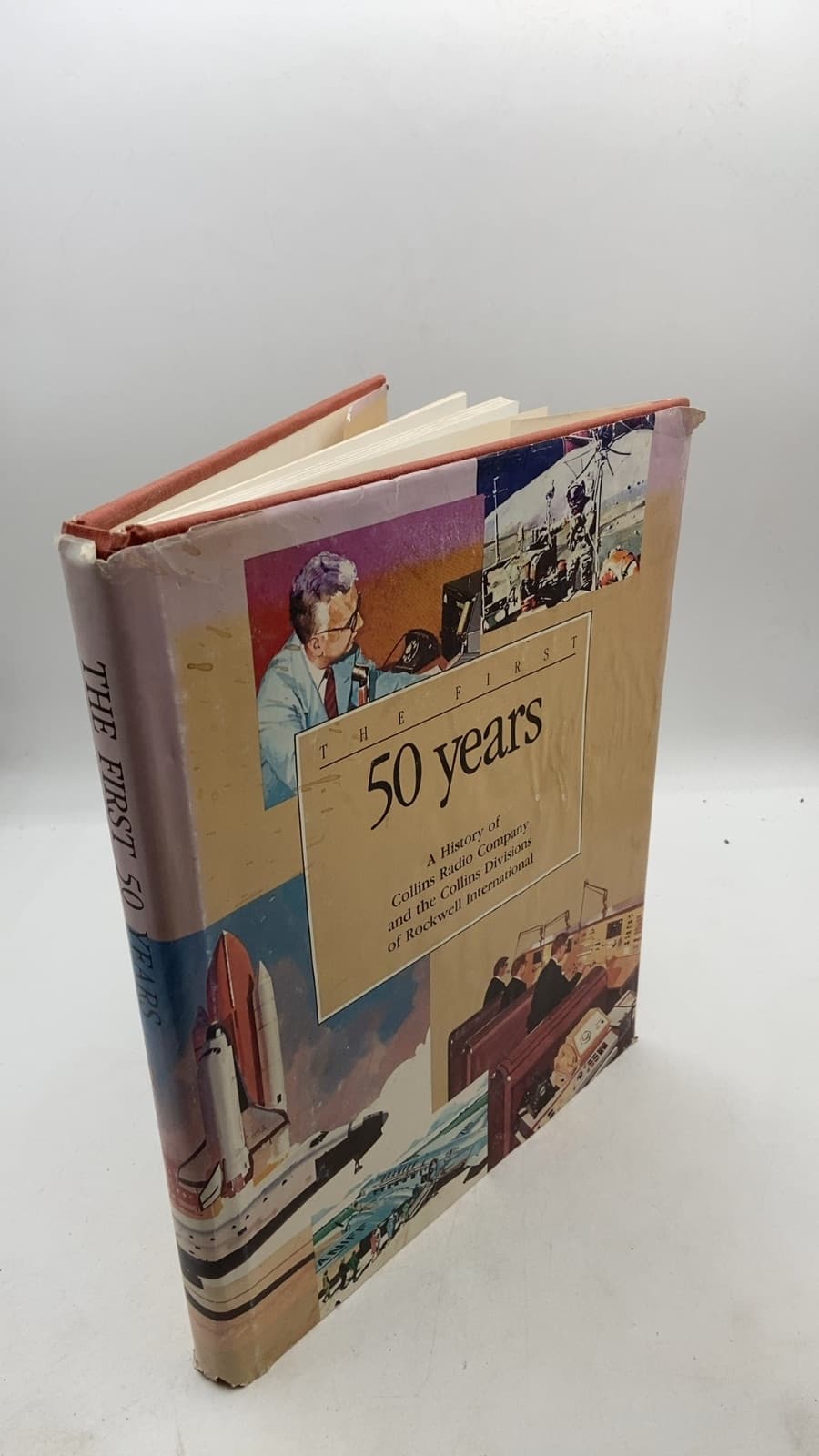 The First 50 Years: A History of Collins Radio Company and the Collins Divisions of Rockwell International by Ken C. Braband - front cover