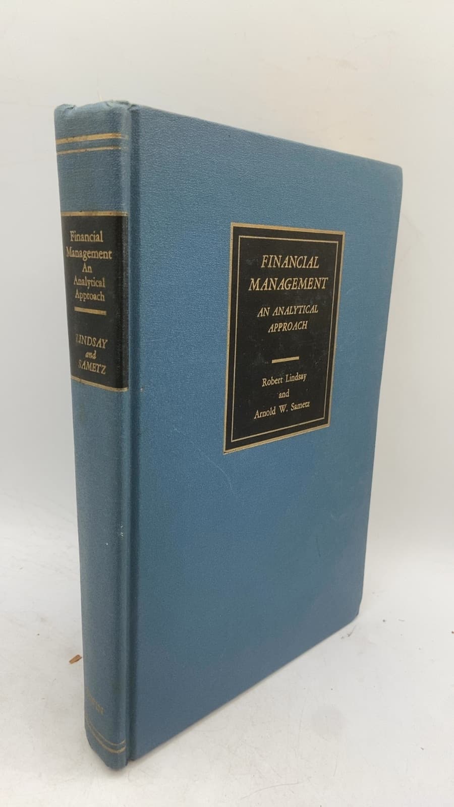 Financial Management: An Analytical Approach by Robert Lindsay, Ph.D. and Arnold W. Sametz, Ph.D. - front cover