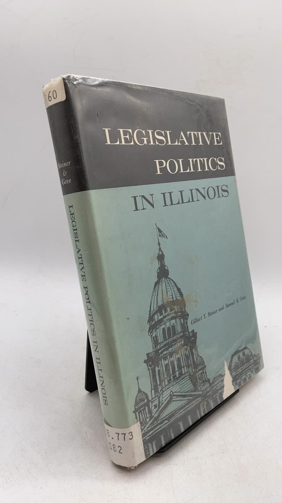 Legislative Politics IN Illinois by Gilbert Y. Steiner and Samuel K. Gove - front cover