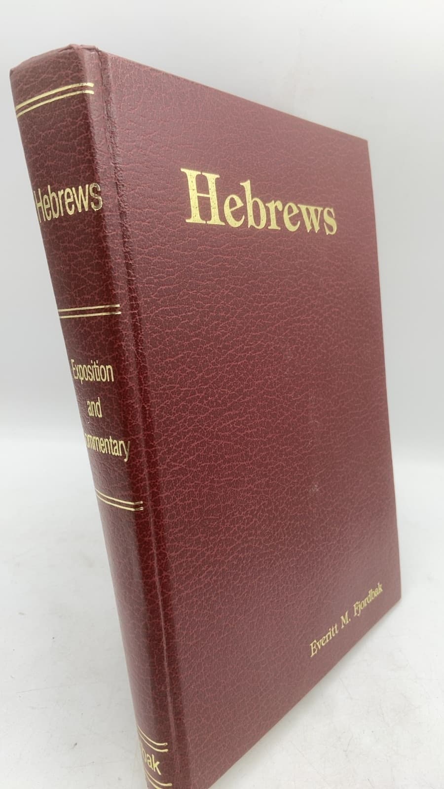 An Exposition and Commentary on the Epistle to the Hebrews by Everitt M. Fjordbak - front cover