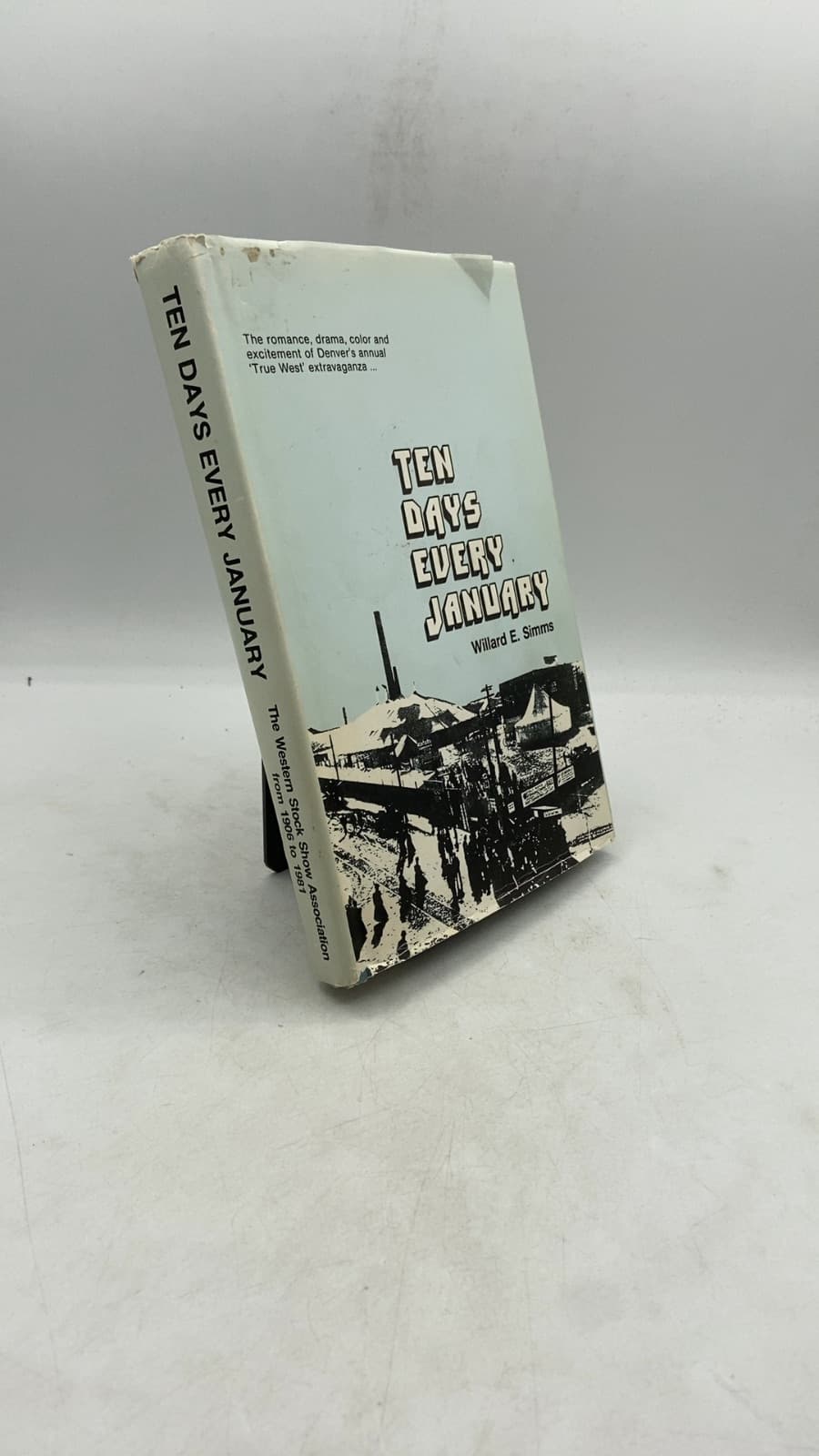 Ten Days Every January: A History of the National Western Stock Show by Willard E. Simms - front cover