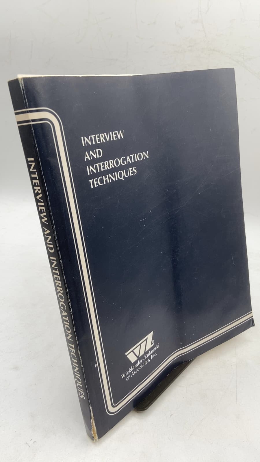 Interview and Interrogation Techniques by Wicklander-Zulawski & Associates, Inc. - front cover