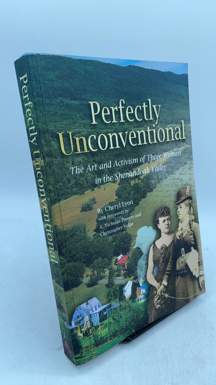 Perfectly Unconventional: The Art and Activism of Three Women in the Shenandoah Valley by Cheryl Lyon - front cover