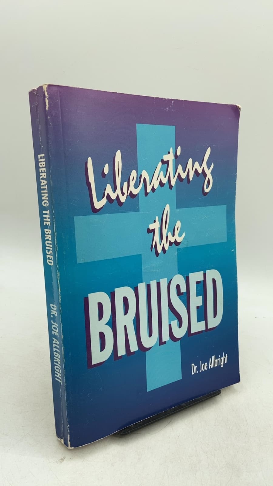 Liberating the Bruised by Dr. Joe Allbright - front cover