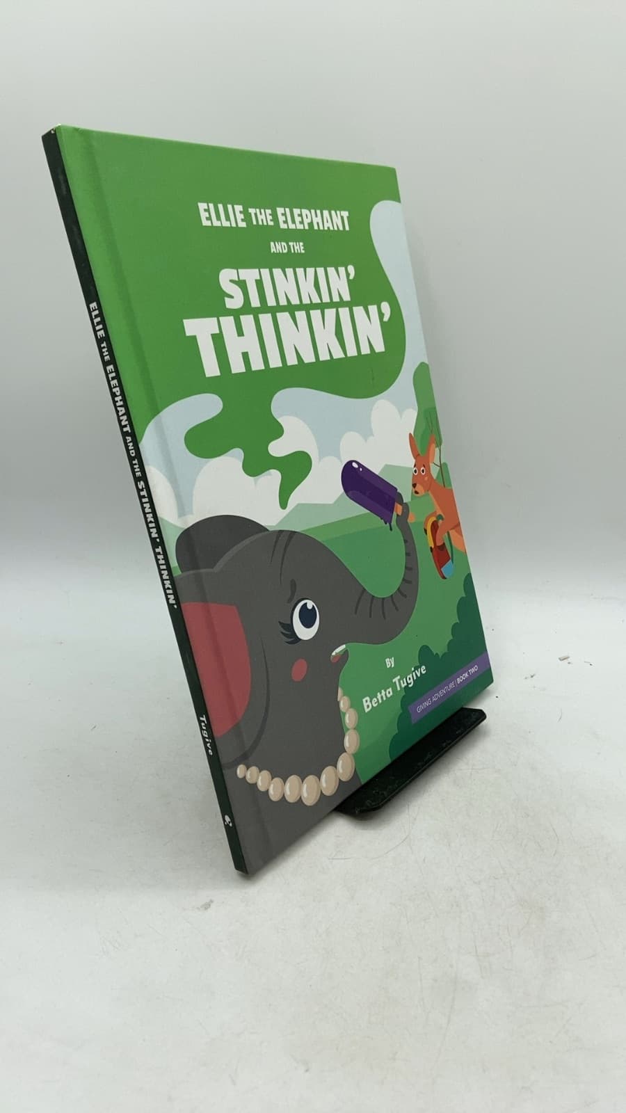 Ellie the Elephant and the Stinkin' Thinkin' by Betta Tugive - front cover