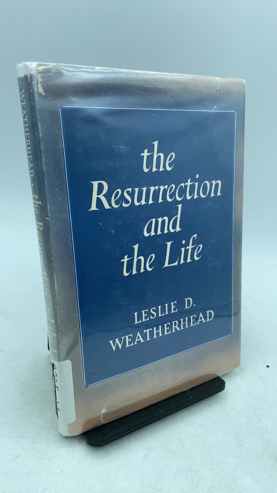 the Resurrection and the Life by Leslie D. Weatherhead - front cover