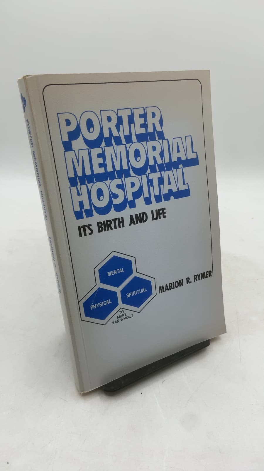 Porter Memorial Hospital: Its Birth and Life by Marion R. Rymer - front cover