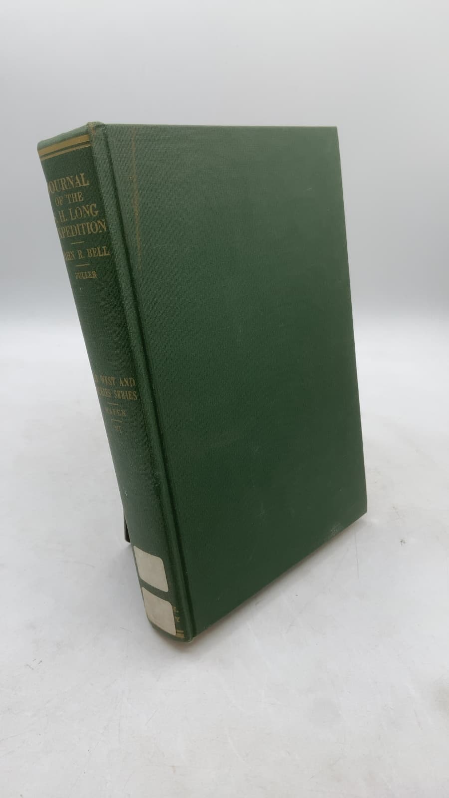 The Journal of Captain John R. Bell: Official Journalist for the Stephen H. Long Expedition to the Rocky Mountains, 1820 by John R. Bell (Edited by Harlin M. Fuller and LeRoy R. Hafen) - front cover