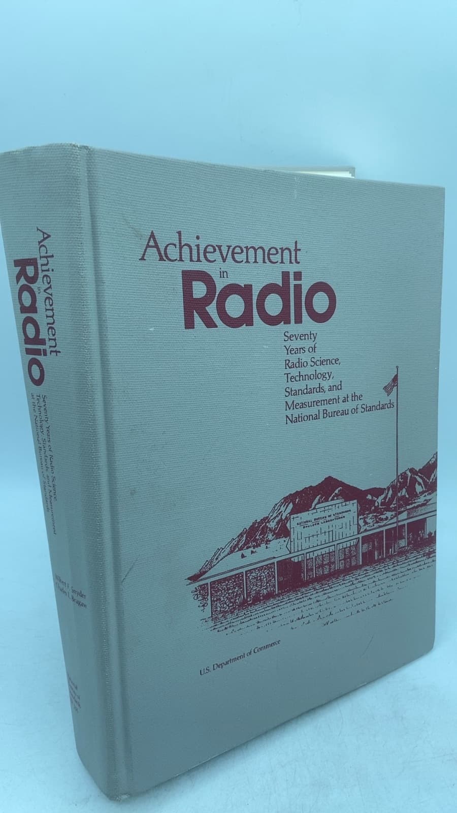 Achievement in Radio: Seventy Years of Radio Science, Technology, Standards, and Measurement at the National Bureau of Standards by Wilbert F. Snyder, Charles L. Bragaw - front cover