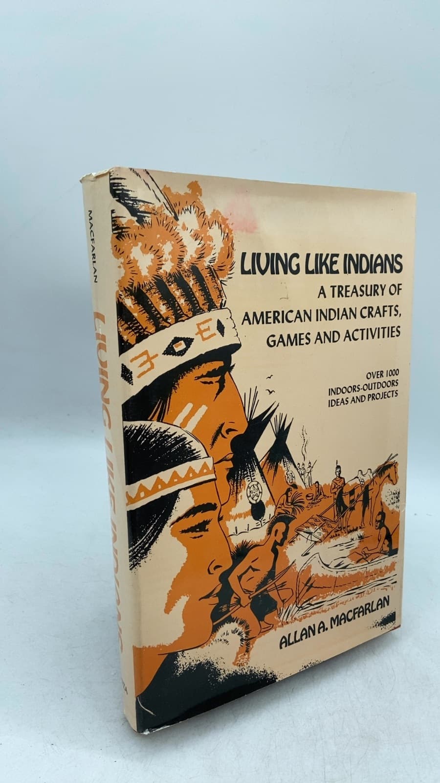 Living Like Indians: A Treasury of American Indian Crafts, Games and Activities by Allan A. Macfarlan - front cover