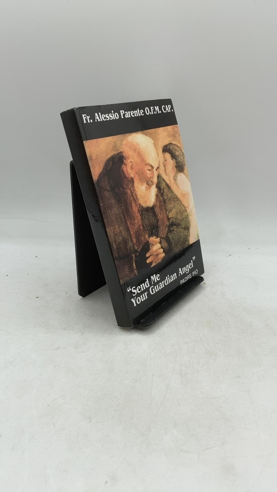 Send Me Your Guardian Angel by Fr. Alessio Parente O.F.M. CAP. - front cover