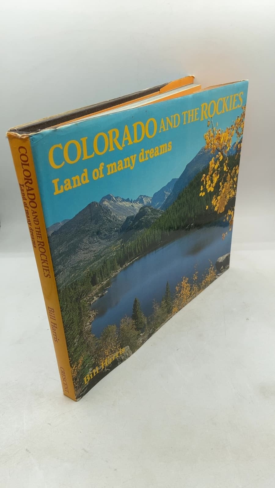 COLORADO AND THE ROCKIES: Land of many dreams by Bill Harris - front cover