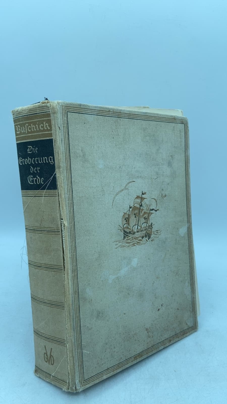Die Eroberung der Erde: Dreitausend Jahre Entdeckungsgeschichte by Dr. Richard Buschick - front cover