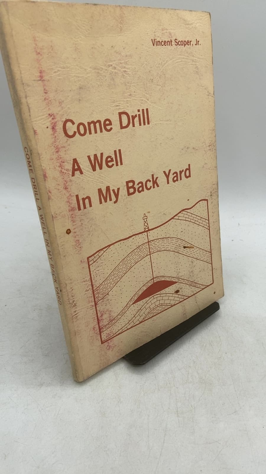 Come Drill A Well In My Back Yard by Vincent Scoper, Jr. - front cover