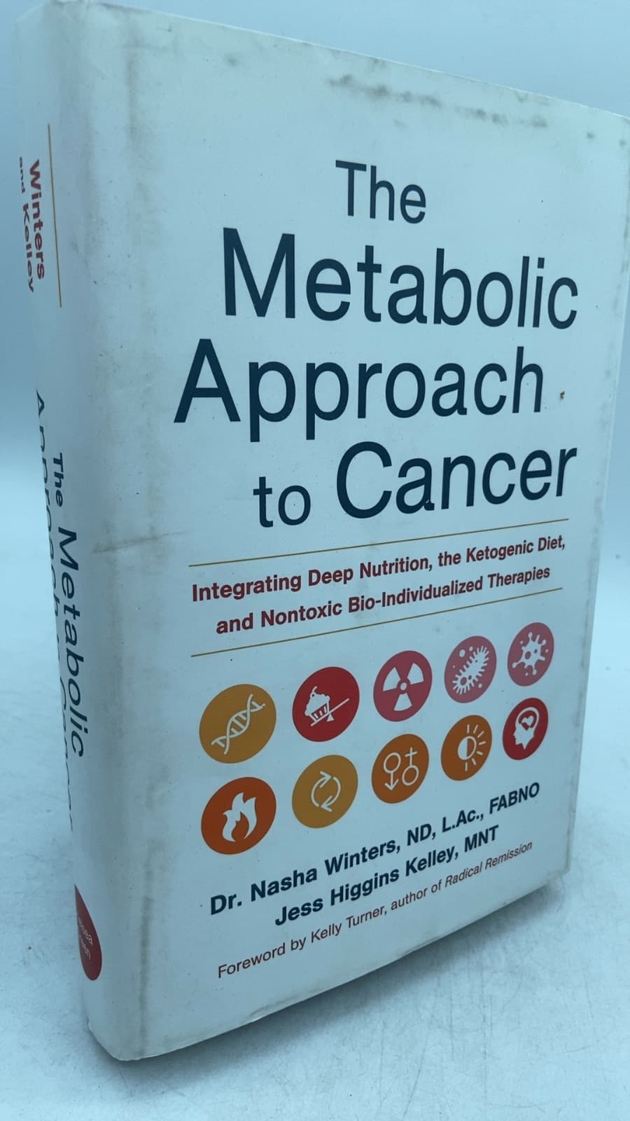 The Metabolic Approach to Cancer by Dr. Nasha Winters, ND, L.Ac., FABNO and Jess Higgins Kelley, MNT - front cover